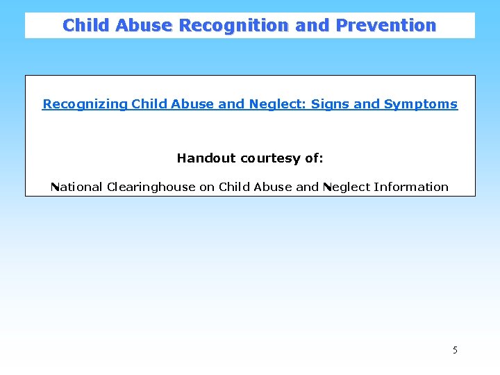 Child Abuse Recognition and Prevention Recognizing Child Abuse and Neglect: Signs and Symptoms Handout