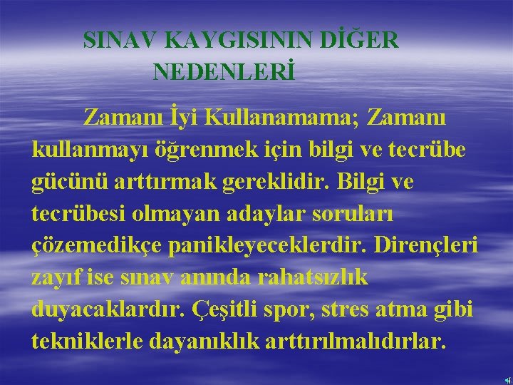 SINAV KAYGISININ DİĞER NEDENLERİ Zamanı İyi Kullanamama; Zamanı kullanmayı öğrenmek için bilgi ve tecrübe