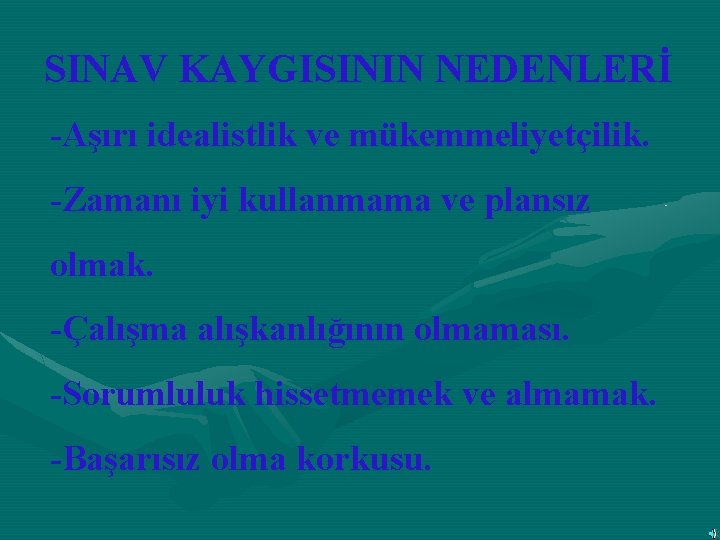 SINAV KAYGISININ NEDENLERİ -Aşırı idealistlik ve mükemmeliyetçilik. -Zamanı iyi kullanmama ve plansız olmak. -Çalışma