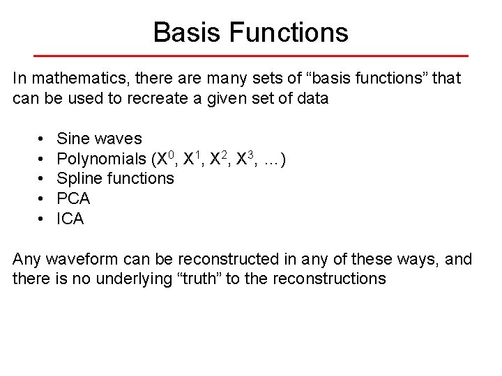 Basis Functions In mathematics, there are many sets of “basis functions” that can be