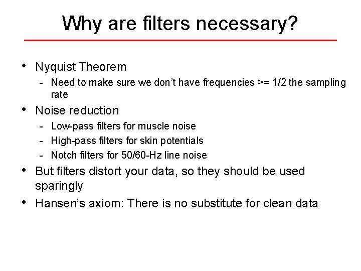 Why are filters necessary? • Nyquist Theorem - Need to make sure we don’t