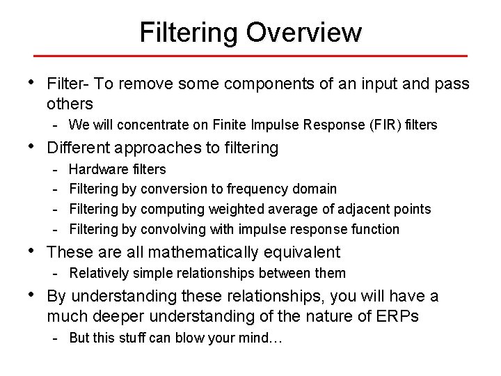Filtering Overview • Filter- To remove some components of an input and pass others