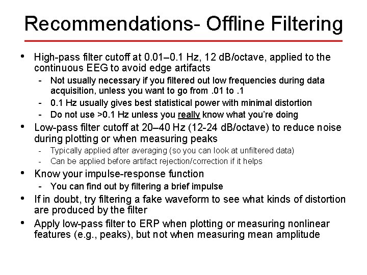 Recommendations- Offline Filtering • • • High-pass filter cutoff at 0. 01– 0. 1