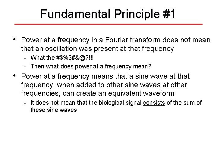 Fundamental Principle #1 • Power at a frequency in a Fourier transform does not