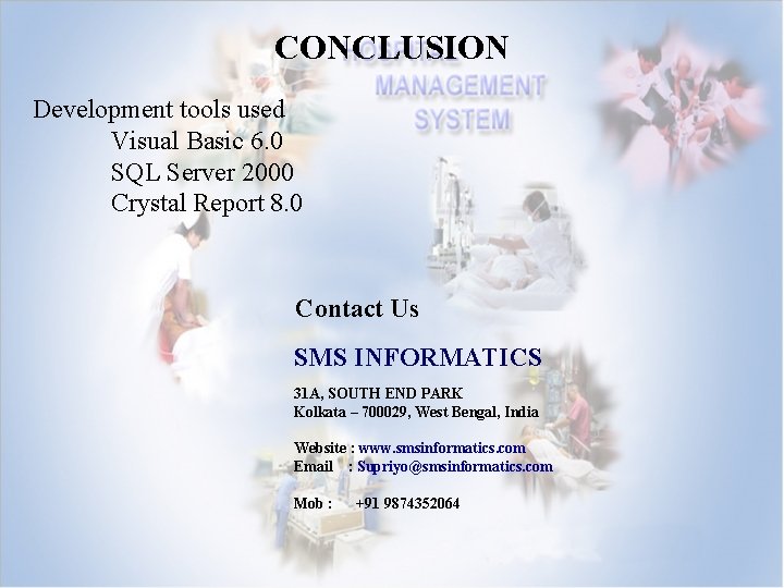 CONCLUSION Development tools used Visual Basic 6. 0 SQL Server 2000 Crystal Report 8.