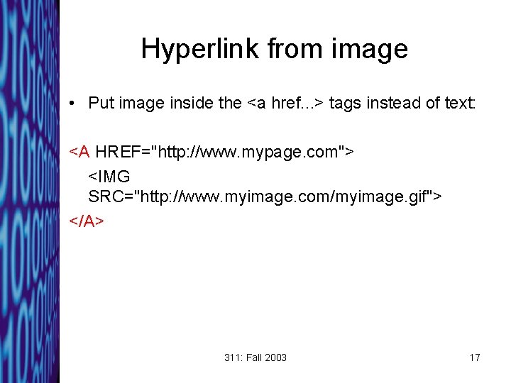Hyperlink from image • Put image inside the <a href. . . > tags