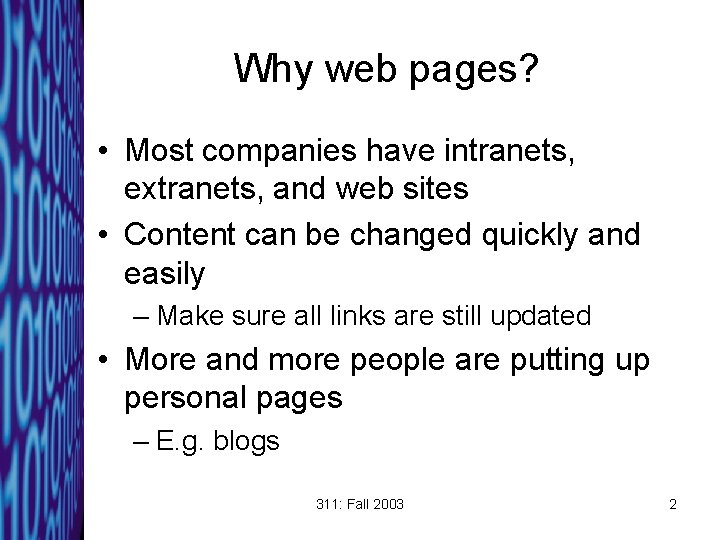 Why web pages? • Most companies have intranets, extranets, and web sites • Content