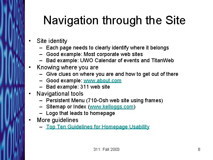 Navigation through the Site • Site identity – Each page needs to clearly identify