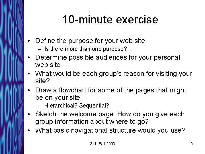 10 -minute exercise • Define the purpose for your web site – Is there