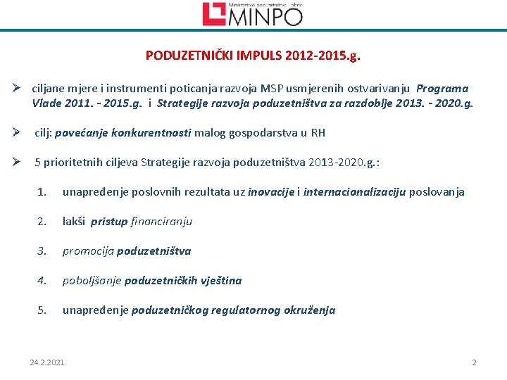 PODUZETNIČKI IMPULS 2012 -2015. g. Ø ciljane mjere i instrumenti poticanja razvoja MSP usmjerenih