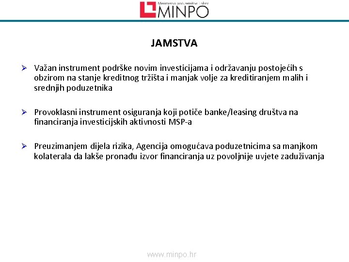 JAMSTVA Ø Važan instrument podrške novim investicijama i održavanju postojećih s obzirom na stanje