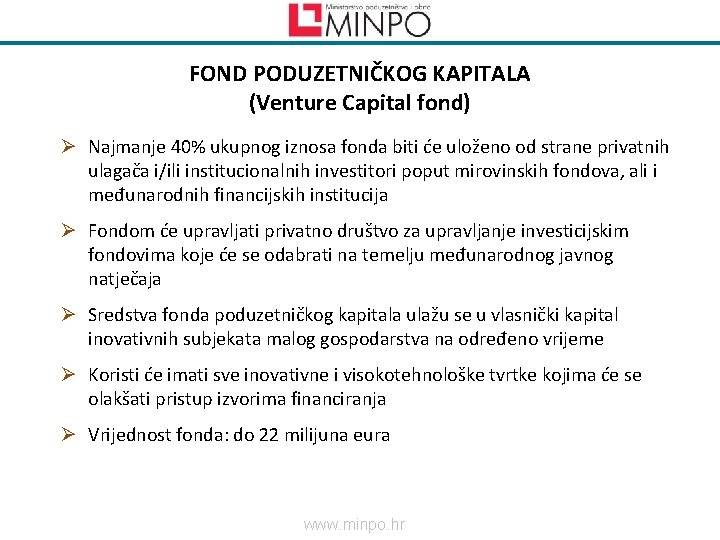 FOND PODUZETNIČKOG KAPITALA (Venture Capital fond) Ø Najmanje 40% ukupnog iznosa fonda biti će