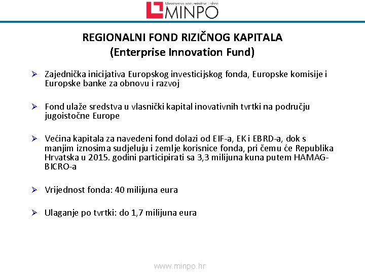 REGIONALNI FOND RIZIČNOG KAPITALA (Enterprise Innovation Fund) Ø Zajednička inicijativa Europskog investicijskog fonda, Europske