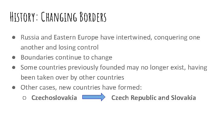 History: Changing Borders ● Russia and Eastern Europe have intertwined, conquering one another and