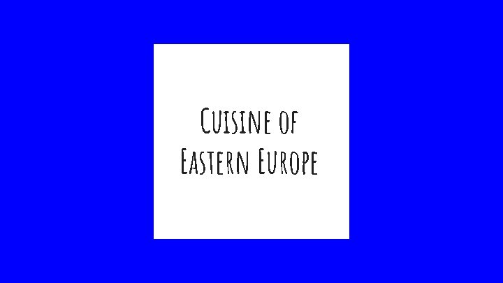 Cuisine of Eastern Europe 