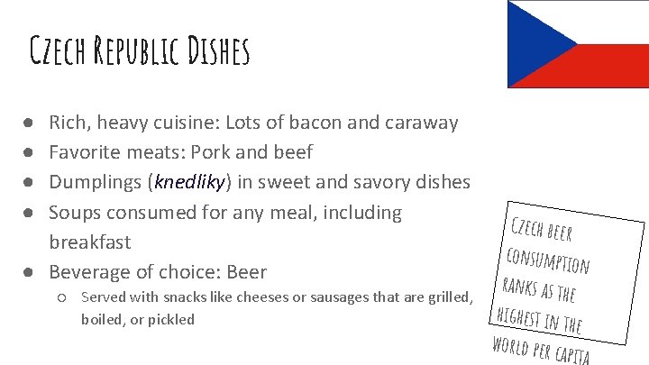 Czech Republic Dishes ● ● Rich, heavy cuisine: Lots of bacon and caraway Favorite
