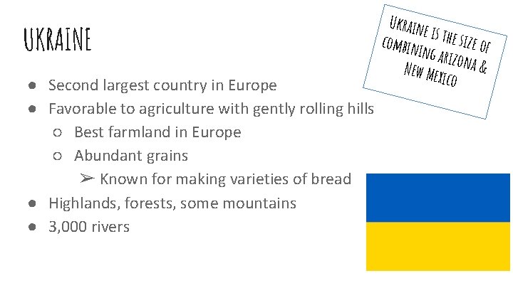 UKRAINE ● Second largest country in Europe ● Favorable to agriculture with gently rolling