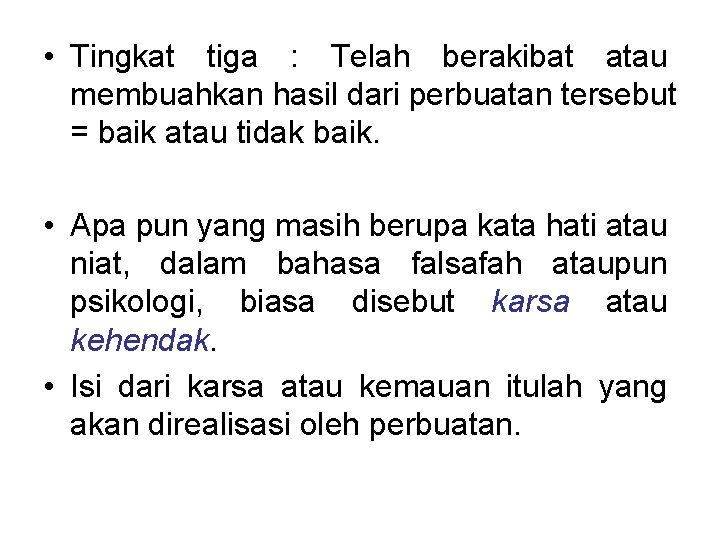 • Tingkat tiga : Telah berakibat atau membuahkan hasil dari perbuatan tersebut = • Tingkat tiga : Telah berakibat atau membuahkan hasil dari perbuatan tersebut =