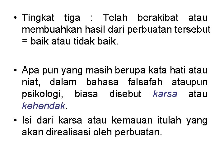  • Tingkat tiga : Telah berakibat atau membuahkan hasil dari perbuatan tersebut =