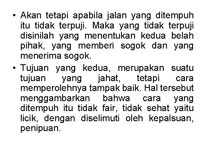 • Akan tetapi apabila jalan yang ditempuh itu tidak terpuji. Maka yang tidak • Akan tetapi apabila jalan yang ditempuh itu tidak terpuji. Maka yang tidak