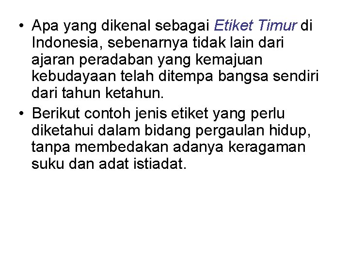 • Apa yang dikenal sebagai Etiket Timur di Indonesia, sebenarnya tidak lain dari • Apa yang dikenal sebagai Etiket Timur di Indonesia, sebenarnya tidak lain dari