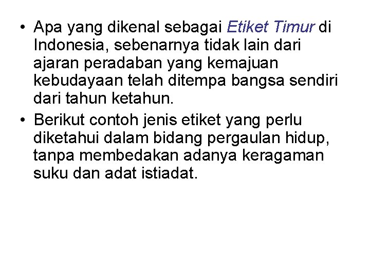  • Apa yang dikenal sebagai Etiket Timur di Indonesia, sebenarnya tidak lain dari