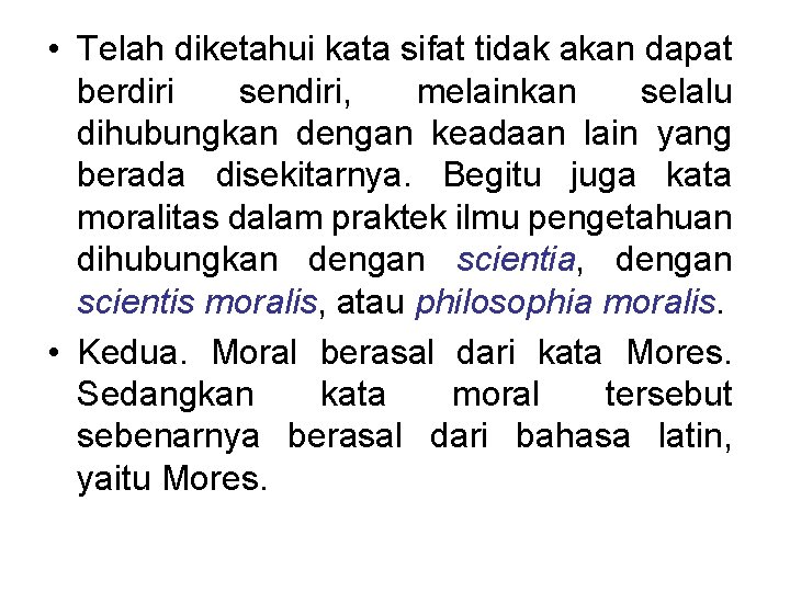 • Telah diketahui kata sifat tidak akan dapat berdiri sendiri, melainkan selalu dihubungkan • Telah diketahui kata sifat tidak akan dapat berdiri sendiri, melainkan selalu dihubungkan
