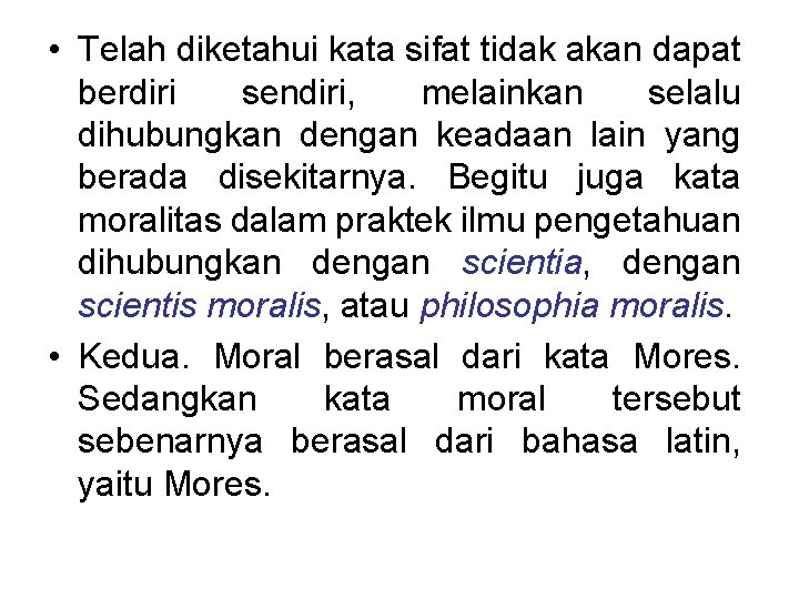  • Telah diketahui kata sifat tidak akan dapat berdiri sendiri, melainkan selalu dihubungkan