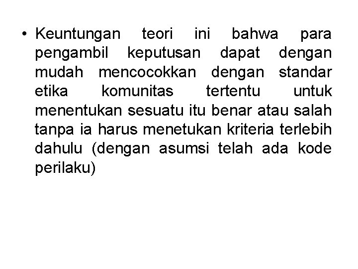  • Keuntungan teori ini bahwa para pengambil keputusan dapat dengan mudah mencocokkan dengan