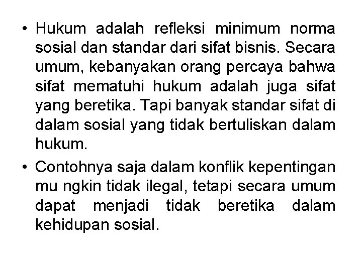  • Hukum adalah refleksi minimum norma sosial dan standar dari sifat bisnis. Secara