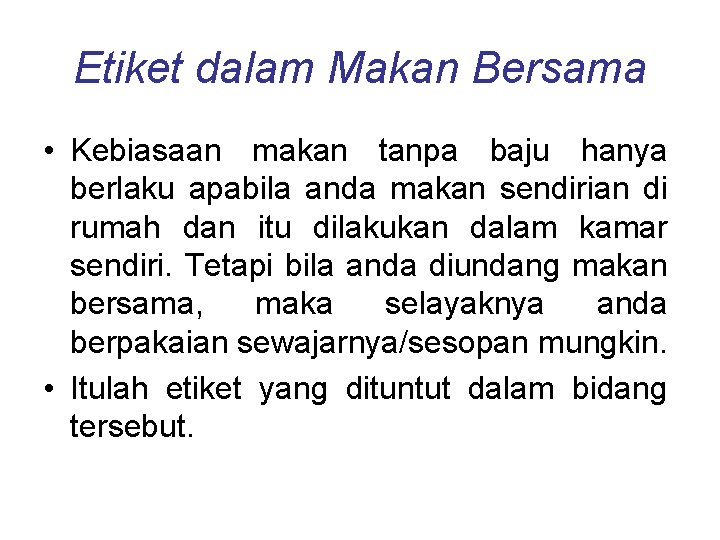 Etiket dalam Makan Bersama • Kebiasaan makan tanpa baju hanya berlaku apabila anda makan