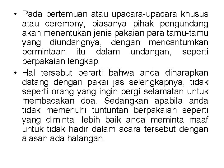 • Pada pertemuan atau upacara-upacara khusus atau ceremony, biasanya pihak pengundang akan menentukan • Pada pertemuan atau upacara-upacara khusus atau ceremony, biasanya pihak pengundang akan menentukan