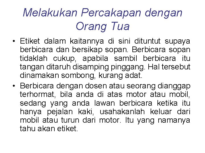 Melakukan Percakapan dengan Orang Tua • Etiket dalam kaitannya di sini dituntut supaya berbicara