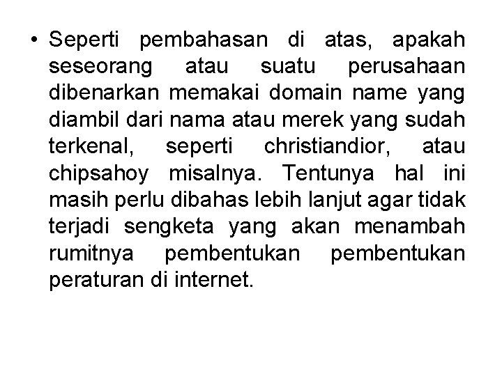 • Seperti pembahasan di atas, apakah seseorang atau suatu perusahaan dibenarkan memakai domain • Seperti pembahasan di atas, apakah seseorang atau suatu perusahaan dibenarkan memakai domain