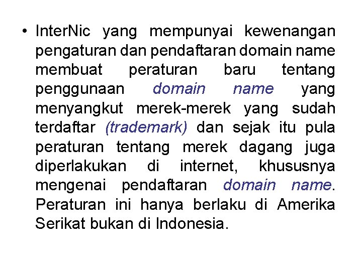 • Inter. Nic yang mempunyai kewenangan pengaturan dan pendaftaran domain name membuat peraturan • Inter. Nic yang mempunyai kewenangan pengaturan dan pendaftaran domain name membuat peraturan