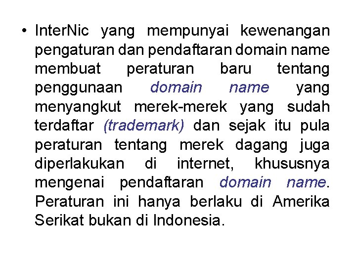  • Inter. Nic yang mempunyai kewenangan pengaturan dan pendaftaran domain name membuat peraturan