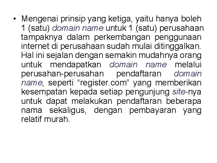 • Mengenai prinsip yang ketiga, yaitu hanya boleh 1 (satu) domain name untuk • Mengenai prinsip yang ketiga, yaitu hanya boleh 1 (satu) domain name untuk