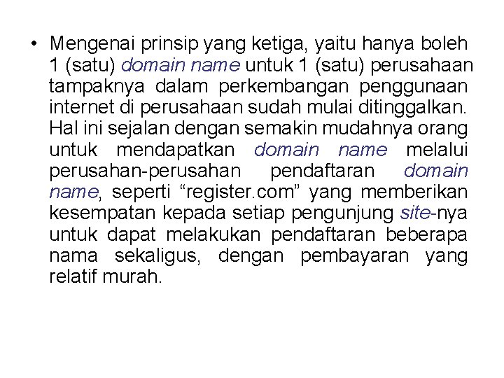  • Mengenai prinsip yang ketiga, yaitu hanya boleh 1 (satu) domain name untuk