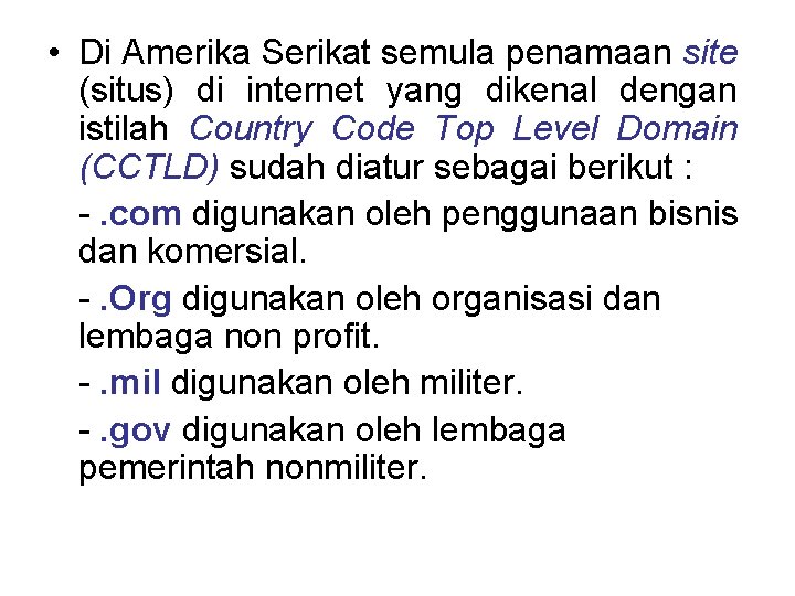  • Di Amerika Serikat semula penamaan site (situs) di internet yang dikenal dengan