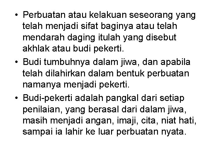  • Perbuatan atau kelakuan seseorang yang telah menjadi sifat baginya atau telah mendarah