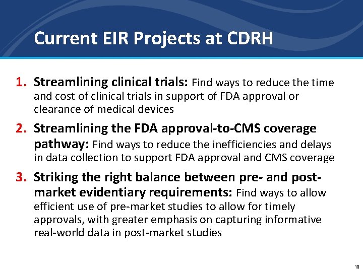 Current EIR Projects at CDRH 1. Streamlining clinical trials: Find ways to reduce the