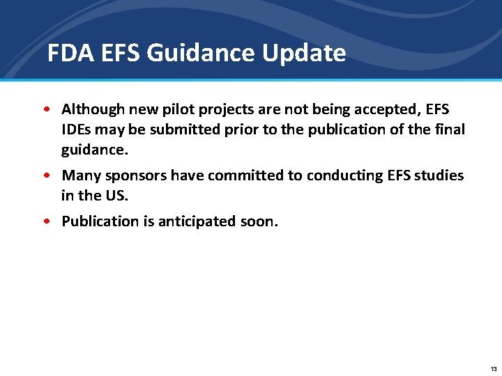 FDA EFS Guidance Update • Although new pilot projects are not being accepted, EFS