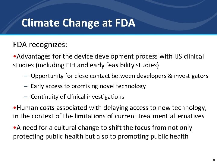 Climate Change at FDA recognizes: • Advantages for the device development process with US