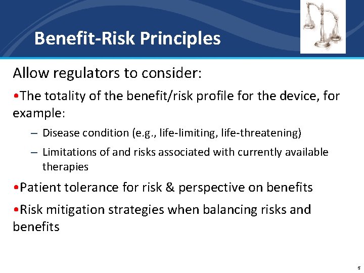 Benefit-Risk Principles Allow regulators to consider: • The totality of the benefit/risk profile for