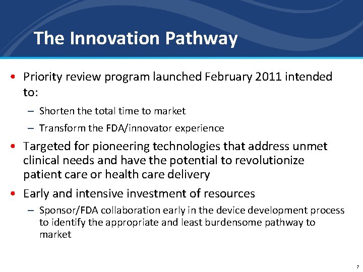 The Innovation Pathway • Priority review program launched February 2011 intended to: – Shorten