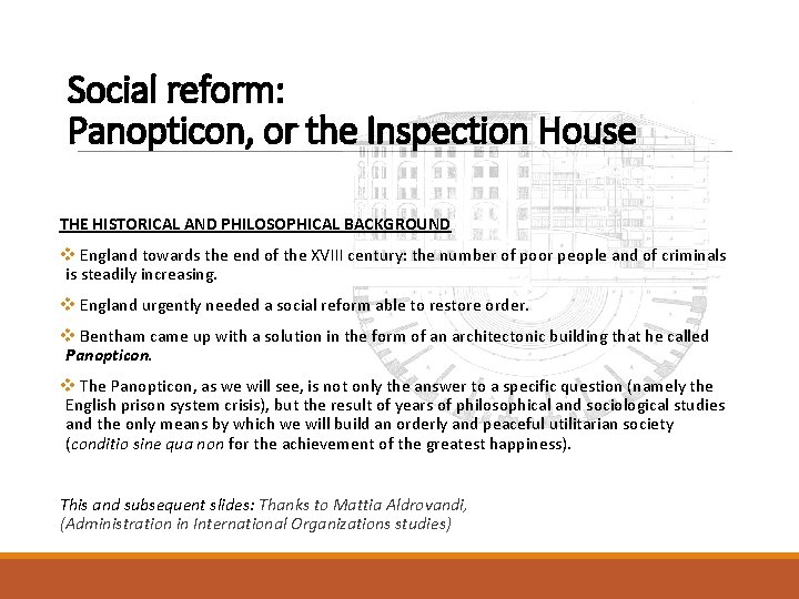 Social reform: Panopticon, or the Inspection House THE HISTORICAL AND PHILOSOPHICAL BACKGROUND v England