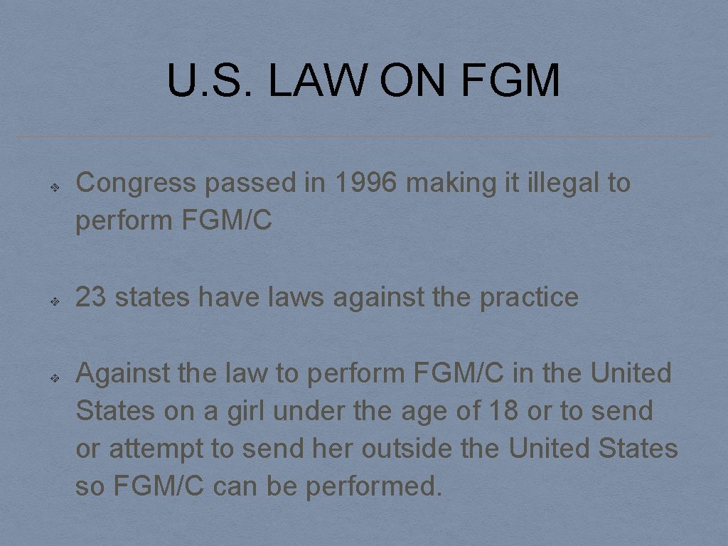 U. S. LAW ON FGM Congress passed in 1996 making it illegal to perform