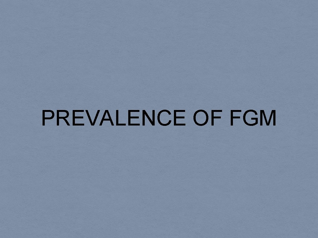 PREVALENCE OF FGM 