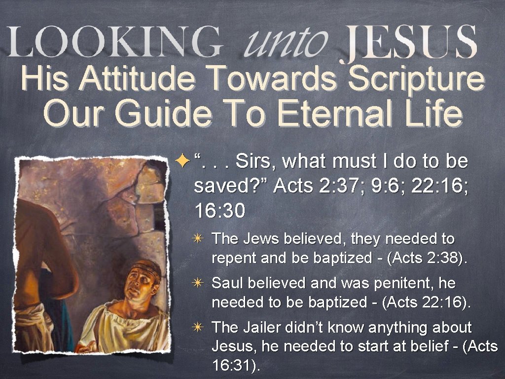 His Attitude Towards Scripture Our Guide To Eternal Life ✦ “. . . Sirs,