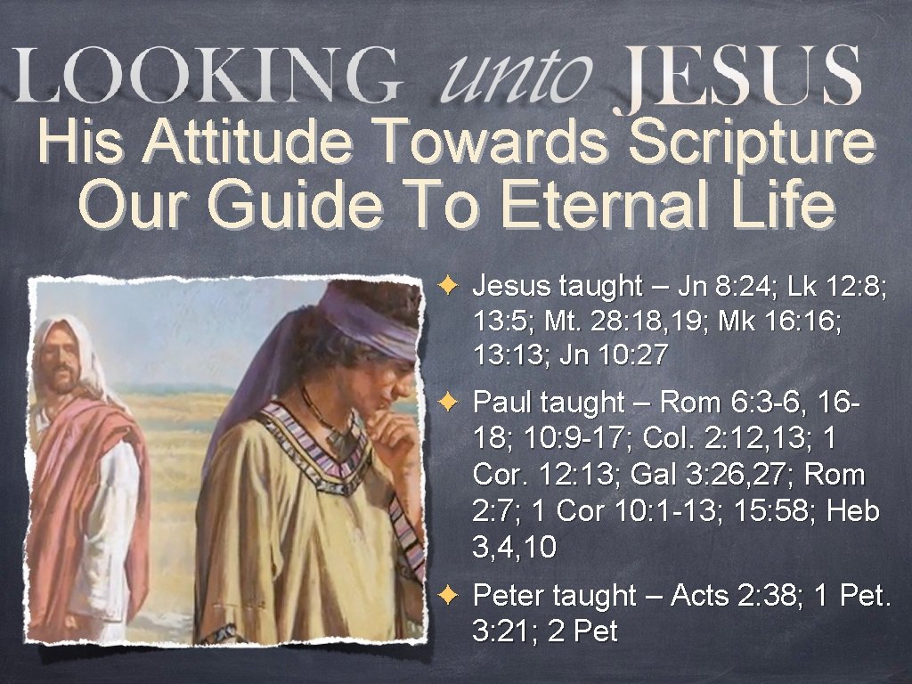 His Attitude Towards Scripture Our Guide To Eternal Life ✦ Jesus taught – Jn